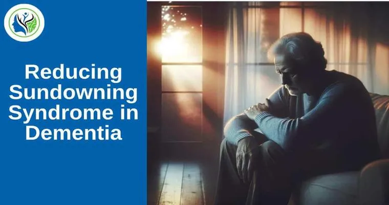 Understanding and Minimizing Sundowning in Dementia Patients