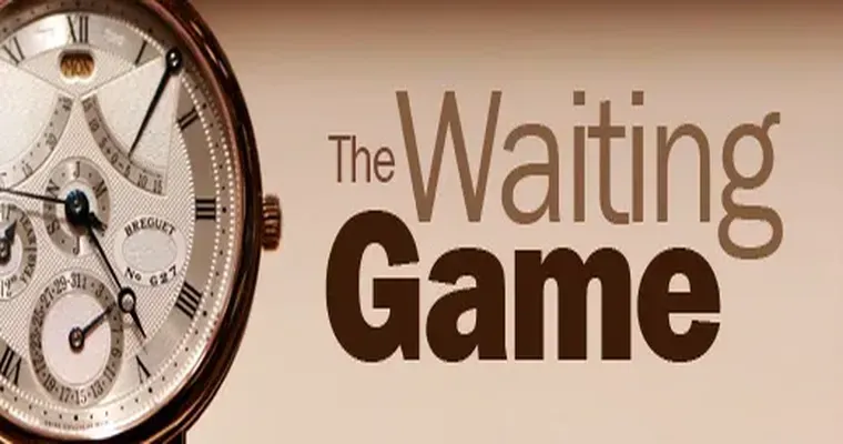 The waiting game