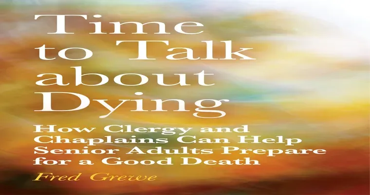 Talking About Death and Dying Is Good for Us