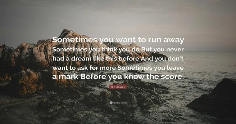 I want to run away.