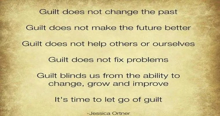 How do you get rid of this guilt?