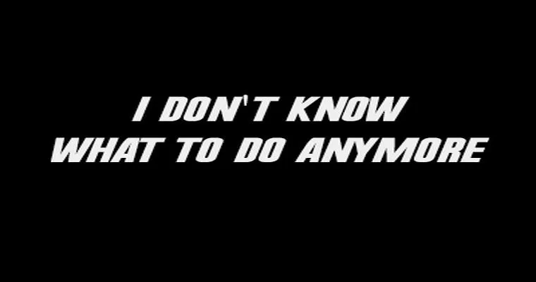 Don't know what to do anymore.